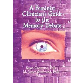 A Feminist Clinician's Guide to the Memory Debate