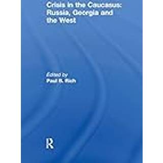 Crisis in the Caucasus: Russia, Georgia and the West