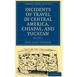 Incidents of Travel in Central America, Chiapas, and Yucatan