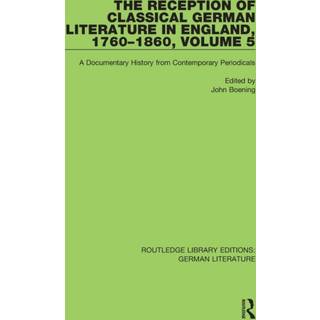 The Reception of Classical German Literature in England, 1760-1860, Volume 5