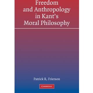 Freedom and Anthropology in Kant's Moral Philosophy