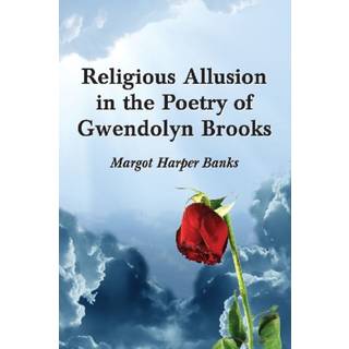 Religious Allusion in the Poetry of Gwendolyn Brooks
