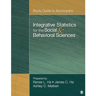 Study Guide to Accompany Integrative Statistics for the Social and Behavioral Sciences