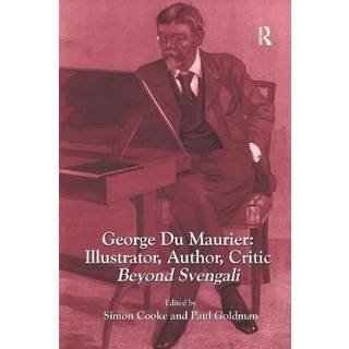 George Du Maurier: Illustrator, Author, Critic