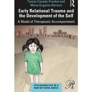 Early Relational Trauma and the Development of the Self