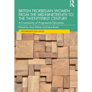 British Froebelian Women from the Mid-Nineteenth to the Twenty-First Century