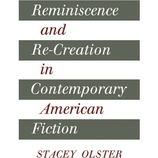 Reminiscence and Re-creation in Contemporary American Fiction