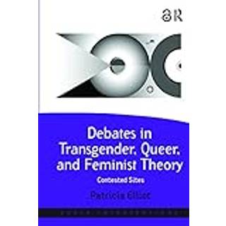 Debates in Transgender, Queer, and Feminist Theory
