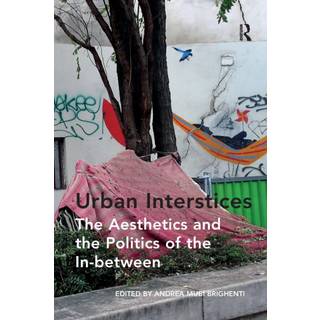 Urban Interstices: The Aesthetics and the Politics of the In-between