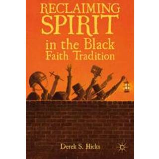 Reclaiming Spirit in the Black Faith Tradition