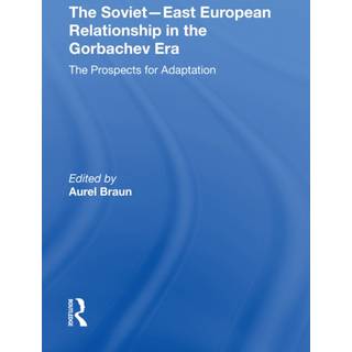The Soviet-East European Relationship In The Gorbachev Era