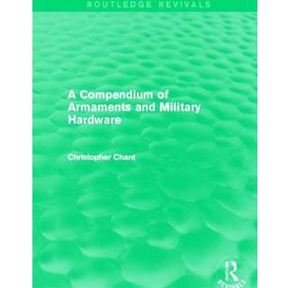 A Compendium of Armaments and Military Hardware (Routledge Revivals)