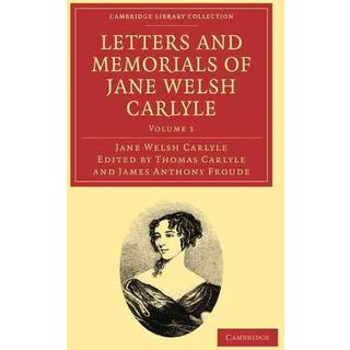 Letters and Memorials of Jane Welsh Carlyle