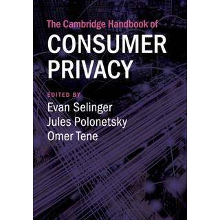 The Cambridge Handbook of Consumer Privacy
