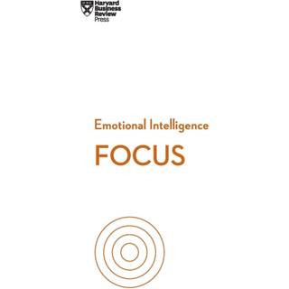 Focus (HBR Emotional Intelligence Series)