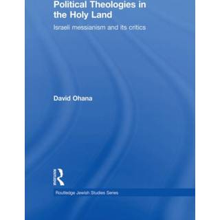 Political Theologies in the Holy Land (4, 2013) | David Ohana