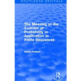The Meaning of the Concept of Probability in Application to Finite Sequences (Routledge Revivals)