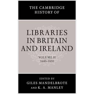 The Cambridge History of Libraries in Britain and Ireland