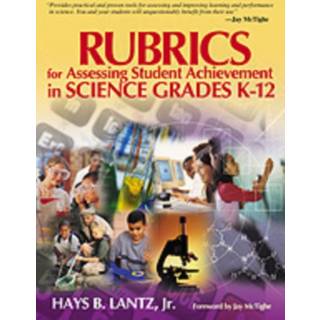 Rubrics for Assessing Student Achievement in Science Grades K-12