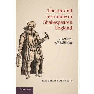 Theatre and Testimony in Shakespeare's England