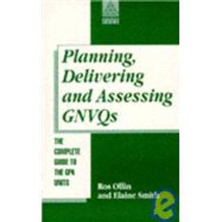 Planning, Delivering and Assessing GNVQs