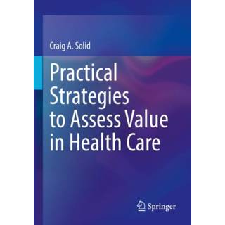 Practical Strategies to Assess Value in Health Care