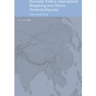 Domestic Politics, International Bargaining and China's Territorial Disputes