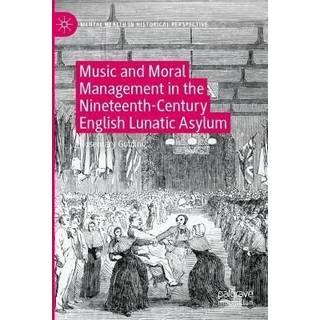 Music and Moral Management in the Nineteenth-Century English Lunatic Asylum