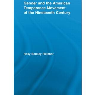 Gender and the American Temperance Movement of the Nineteenth Century