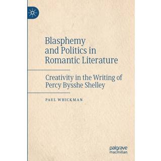 Blasphemy and Politics in Romantic Literature