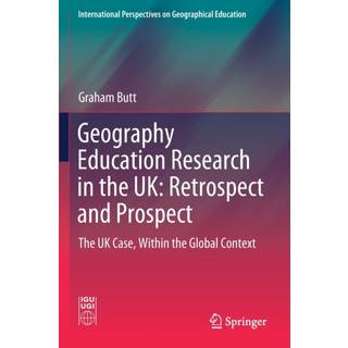 Geography Education Research in the UK: Retrospect and Prospect