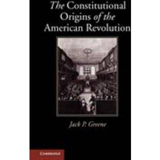 The Constitutional Origins of the American Revolution