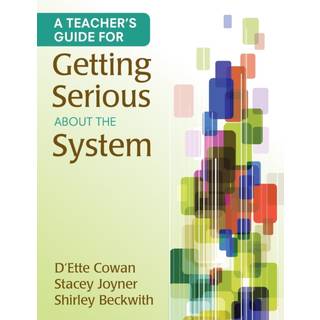 A Teacher's Guide for Getting Serious About the System