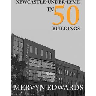 Newcastle-under-Lyme in 50 Buildings