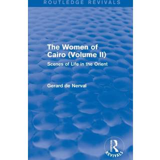 The Women of Cairo: Volume II (Routledge Revivals)