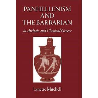 Panhellenism and the Barbarian in Archaic and Classical Greece