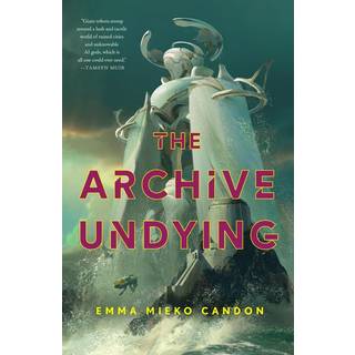 Emma Mieko Candon - The Archive Undying - The Downworld Sequence