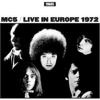 Mc5 - Live In Europe 1972