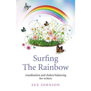 Surfing The Rainbow – visualisation and chakra balancing for writers