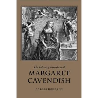 The Literary Invention of Margaret Cavendish