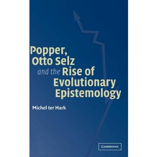 Popper, Otto Selz and the Rise Of Evolutionary Epistemology