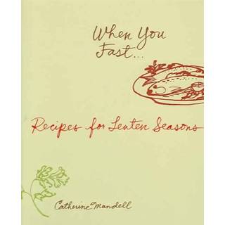 When You Fast: Recipes for Lenten S