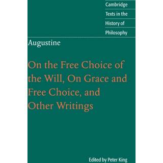 Augustine: On the Free Choice of the Will, On Grace and Free Choice, and Other Writings