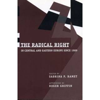 The Radical Right in Central and Eastern Europe Since 1989