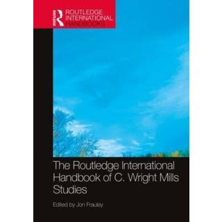 The Routledge International Handbook of C. Wright Mills Studies
