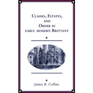 Classes, Estates and Order in Early-Modern Brittany