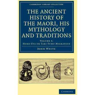 The Ancient History of the Maori, his Mythology and Traditions