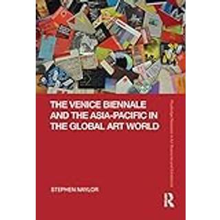The Venice Biennale and the Asia-Pacific in the Global Art World