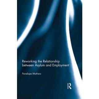 Reworking the Relationship between Asylum and Employment