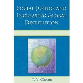 Social Justice and Increasing Global Destitution